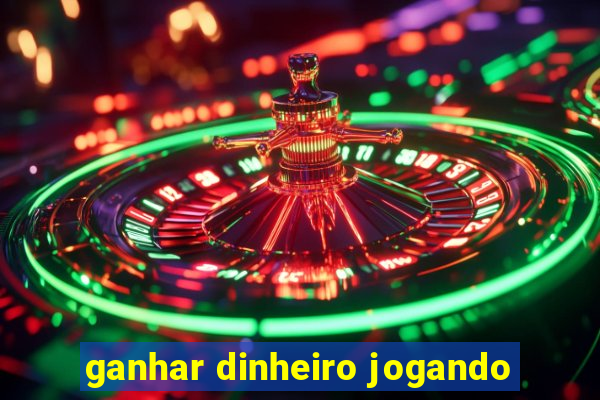 ganhar dinheiro jogando